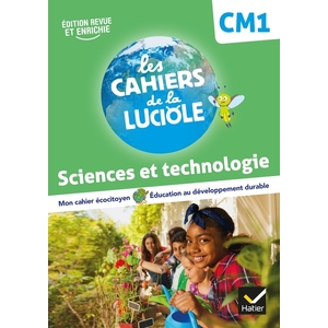 LES CAHIERS DE LA LUCIOLE SCIENCES ET TECHNOLOGIE CM1 - ED.2022