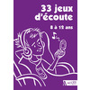 33 JEUX D'ECOUTE 8 A 12 ANS