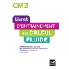 LIVRET D'ENTRAINEMENT AU CALCUL FLUIDE CM2 - ED.2022