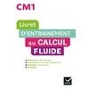 LIVRET D'ENTRAINEMENT AU CALCUL FLUIDE CM1 - ED.2022
