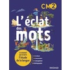 L'ECLAT DES MOTS FRANCAIS CM2 MANUEL - ED.2022