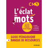 L'ECLAT DES MOTS FRANCAIS CM1 GUIDE PEDAG.+RESSOURCES - ED.2022