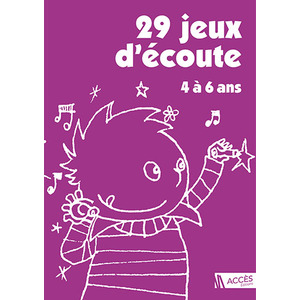 29 JEUX D'ECOUTE 4 A 6 ANS