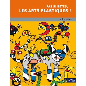 PAS SI BETES LES ARTS PLASTIQUES !