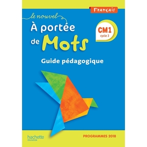 LE NOUVEL A PORTEE DE MOTS CM1 GUIDE PEDAGOGIQUE - EDITION 2019