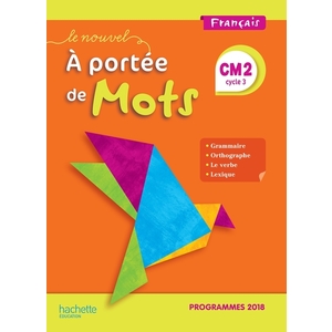 LE NOUVEL A PORTEE DE MOTS CM2 MANUEL ELEVE - EDITION 2019