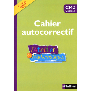 L'ATELIER DE MATHEMATIQUES CM2 AUTOCORRECTIF ED.2011