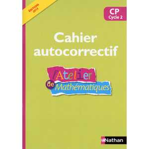 L'ATELIER DE MATHEMATIQUES CP AUTOCORRECTIF ED.2013