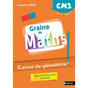 GRAINE DE MATHS CM2 CAHIER DE GEOMETRIE - ED.2018