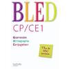 BLED CP/CE1 GRAMMAIRE ORTHO CONJUGAISON ED.2009