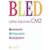 BLED CM2 CAHIER D'ACTIVITES ED.2008