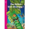 DES BETES BIEN ETRANGES NIVEAU 1 - TOUS LECTEURS ! - LIVRE E