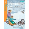 PRISONNIERS DES LOUPS ! NIVEAU 3 - TOUS LECTEURS ! ROMANS -