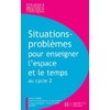 SITUATIONS - PROBLEMES POUR ENSEIGNER L'ESPACE ET LE TEMPS A