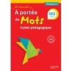 LE NOUVEL A PORTEE DE MOTS CE2 GUIDE PEDAGOGIQUE - ED.2017