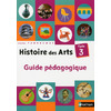 HISTOIRE DES ARTS COLL. PANORAMAS CYCLE 3 GUIDE PEDAGOGIQUE ED.2014