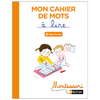 MONTESSORI PAR NATHAN - MON CAHIER DE MOTS À LIRE - DIGRAMMES