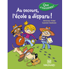 QUE D'HISTOIRE ! CP SERIE 3 - AU SECOURS L'ECOLE A DISPARU !