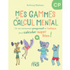 MES GAMMES DE CALCUL MENTAL - CAHIER CP