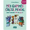 MES GAMMES DE CALCUL MENTAL - CAHIER CE1