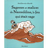 SAGESSES ET MALICES DE NASREDDINE, LE FOU QUI ETAIT SAGE - T