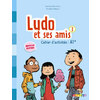 LUDO ET SES AMIS 3 - NIV. A1+ - CAHIER D'ACTIVITES CYCLE 3 2015
