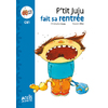 P'TIT JUJU FAIT SA RENTREE - PREMIERES LECTURES CE1