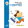 P'TIT JUJU EN PIQUENIQUE - PREMIERES LECTURES CE1