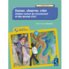 DANSER, OBSERVER, CREER - ATELIERS AUTOUR DU MOUVEMENT ET DE