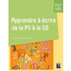 APPRENDRE A ECRIRE DE LA PETITE SECTION A LA GRANDE SECTION