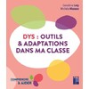 DYS : OUTILS ET ADAPTATIONS DANS MA CLASSE
