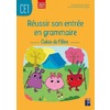 RÉUSSIR SON ENTRÉE EN GRAMMAIRE CE1 - CAHIER DE L'ÉLÈVE - NOUVELLE ÉDITION