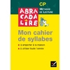 ABRACADALIRE CP MON CAHIER DE SYLLABES