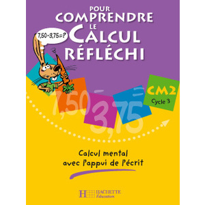 POUR COMPRENDRE LE CALCUL REFLECHI CM2 CAHIER 2006