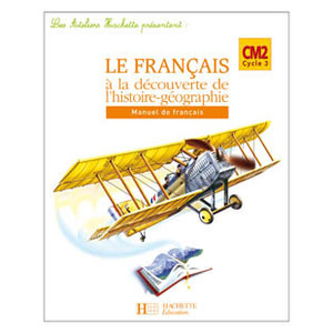LES ATELIERS HACHETTE LE FRANCAIS A LA DECOUVERTE DE L'HISTO