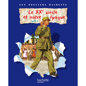 HISTOIRE CYCLE 3  LE XXEME SIECLE DOSSIER GUIDE PEDAGOGIQUE 2009