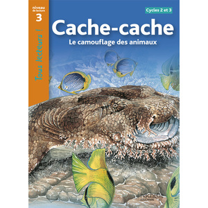 CACHE-CACHE - LE CAMOUFLAGE DES ANIMAUX NIVEAU 3 - TOUS LECT