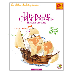 HISTOIRE GEOGRAPHIE CM1 LES ATELIERS LIVRE ELEVE 2010