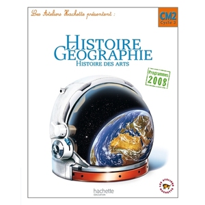 HISTOIRE GEO CM2 LES ATELIERS LIVRE ELEVE 2011