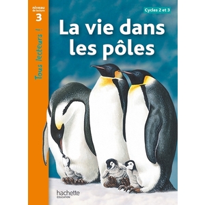 LA VIE DANS LES POLES NIVEAU 3 - TOUS LECTEURS ! - LIVRE ELE