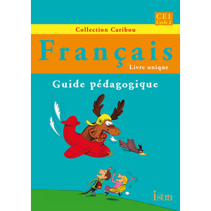 CARIBOU FRANCAIS CE1 GUIDE PEDAGOGIQUE ED.2012