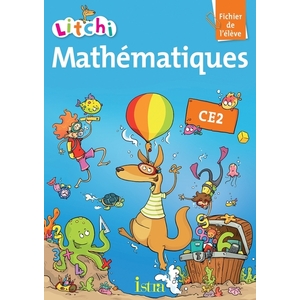 LITCHI MATHEMATIQUES CE2 FICHIER ELEVE ED.2013