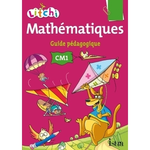 LITCHI MATHEMATIQUES CM1 GUIDE PEDAGOGIQUE ED.2014