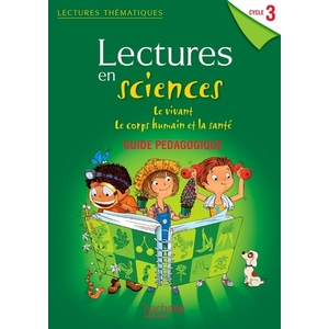 LECTURES THEMATIQUES SCIENCES CYCLE 3 - LE VIVANT, LE CORPS
