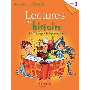 LECTURES THEMATIQUES HISTOIRE CYCLE 3 - MOYEN AGE, TEMPS MOD