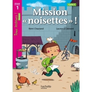 MISSION  NOISETTES  NIVEAU 1 - TOUS LECTEURS ! ROMANS - LIVR