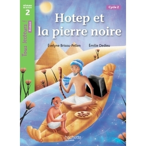 HOTEP ET LA PIERRE NOIRE NIVEAU 2 - TOUS LECTEURS ! ROMANS -