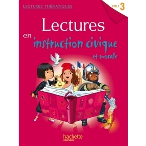 LECTURES THEMATIQUES CYCLE 3 - INSTRUCTION CIVIQUE ET MORALE