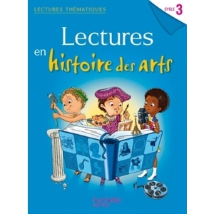 LECTURES THEMATIQUES CYCLE 3 - HISTOIRE DES ARTS - ELEVE - E