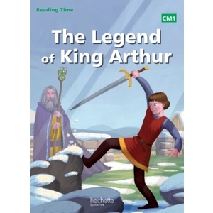 READING TIME CM1 THE LEGEND OF KING ARTHUR - LIVRE DE L'ÉLÈVE